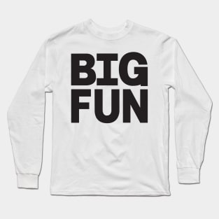 Big Fun Long Sleeve T-Shirt